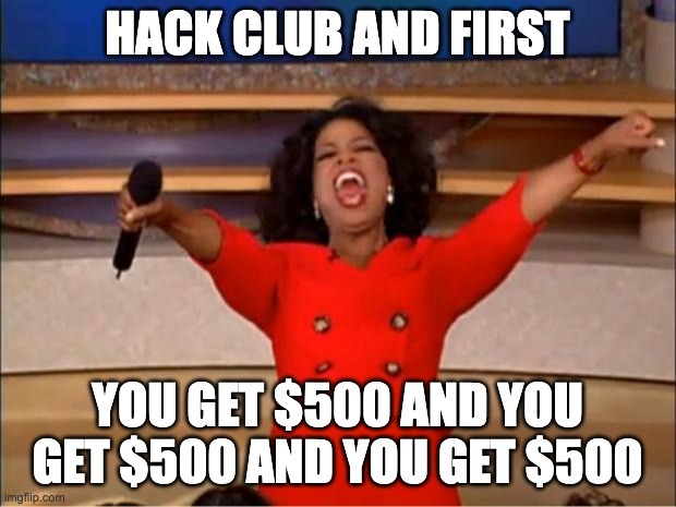 You get $500, Oprah meme